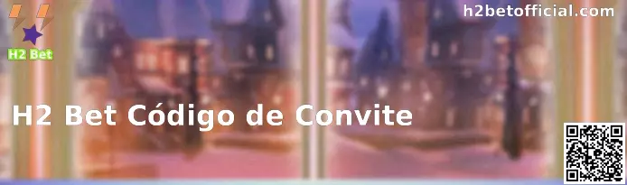 Get Invite Code H2 Bet